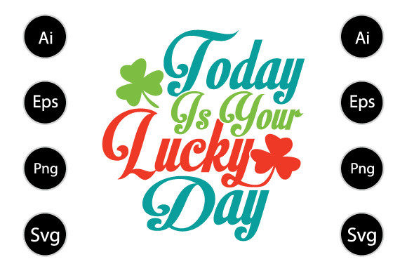 Reviewing Today is Your Lucky T Shirt Design for Embroidery